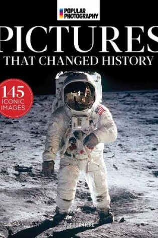 Cover of Popular Photography: The Most Iconic Photographs In History