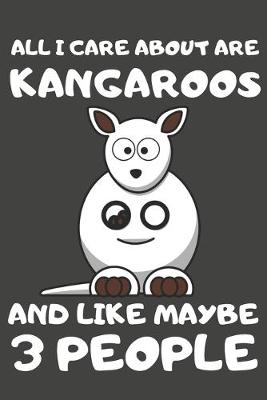 Book cover for All I Care About Are Kangaroos And Like Maybe 3 People