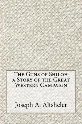 Book cover for The Guns of Shiloh a Story of the Great Western Campaign