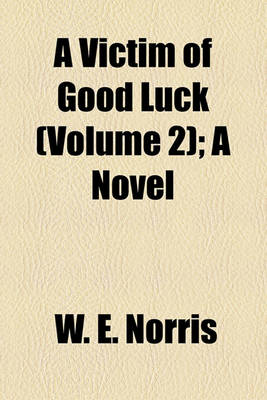 Book cover for A Victim of Good Luck (Volume 2); A Novel