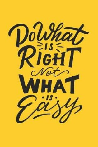 Cover of Do What Is Right Not What Is Easy