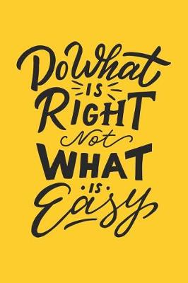 Book cover for Do What Is Right Not What Is Easy