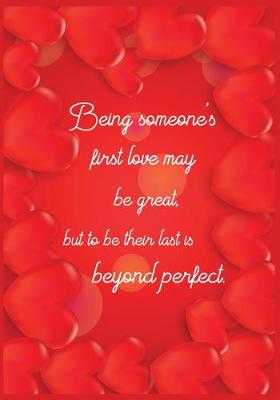 Book cover for Being someone's first love may be great, but to be their last is beyond perfect