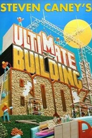 Cover of Steven Caney's Ultimate Building Book