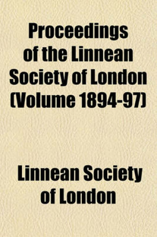 Cover of Proceedings of the Linnean Society of London (Volume 1894-97)