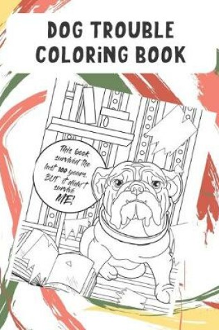 Cover of Dog Trouble Coloring Book