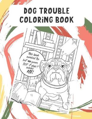 Book cover for Dog Trouble Coloring Book