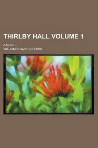 Cover of Thirlby Hall; A Novel Volume 1