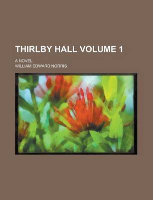 Book cover for Thirlby Hall; A Novel Volume 1