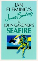 Book cover for Ian Fleming's James Bond in John Gardner's Seafire
