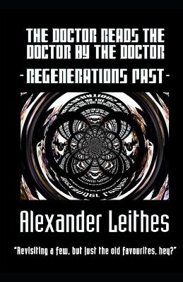 Book cover for The Doctor Reads The Doctor By The Doctor - Regenerations Past