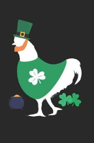 Cover of St. Patrick's Day Notebook - St. Patrick's Day Gift for Animal Lover - St. Patrick's Day Chicken Journal - Chicken Diary