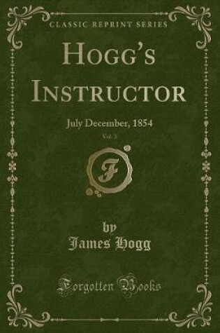 Cover of Hogg's Instructor, Vol. 3
