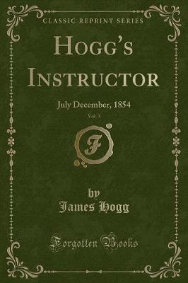 Book cover for Hogg's Instructor, Vol. 3