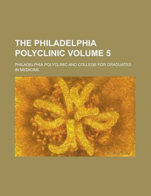 Book cover for The Philadelphia Polyclinic Volume 5