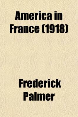 Book cover for America in France; The Story of the Making of an Army