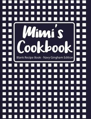 Book cover for Mimi's Cookbook Blank Recipe Book Navy Gingham Edition