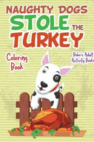 Cover of Naughty Dogs Stole the Turkey Coloring Book