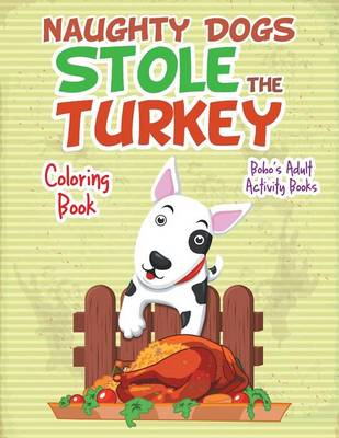 Book cover for Naughty Dogs Stole the Turkey Coloring Book
