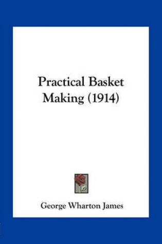 Cover of Practical Basket Making (1914)