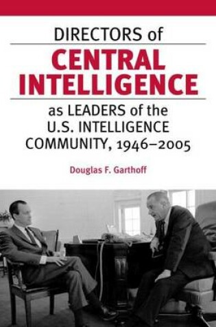 Cover of Directors of Central Intelligence as Leaders of the U.S. Intelligence Community, 1946-2005