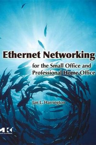 Cover of Ethernet Networking for the Small Office and Professional Home Office