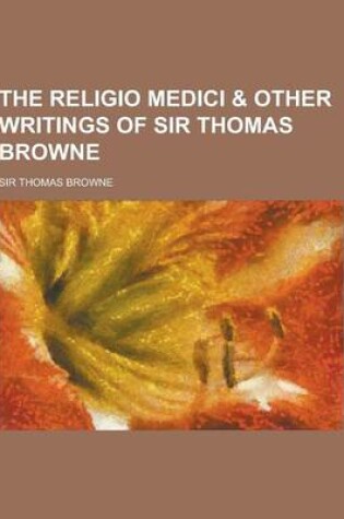 Cover of The Religio Medici & Other Writings of Sir Thomas Browne