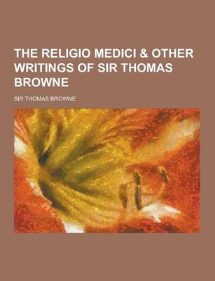 Book cover for The Religio Medici & Other Writings of Sir Thomas Browne