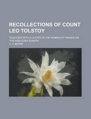 Book cover for Recollections of Count Leo Tolstoy; Together with a Letter to the Women of France on the Kreutzer Sonata