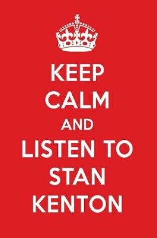 Cover of Keep Calm and Listen to Stan Kenton