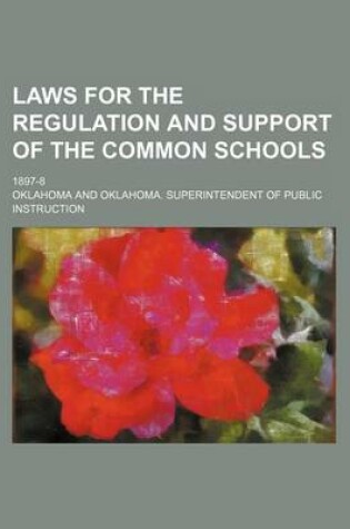 Cover of Laws for the Regulation and Support of the Common Schools; 1897-8