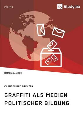 Book cover for Graffiti als Medien politischer Bildung. Chancen und Grenzen