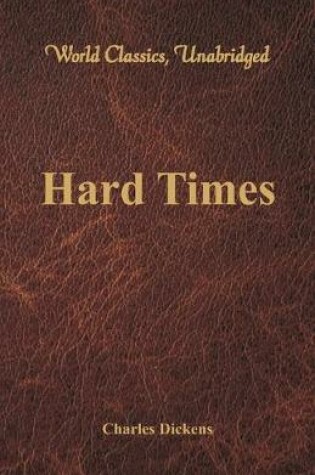 Cover of Hard Times (World Classics, Unabridged)