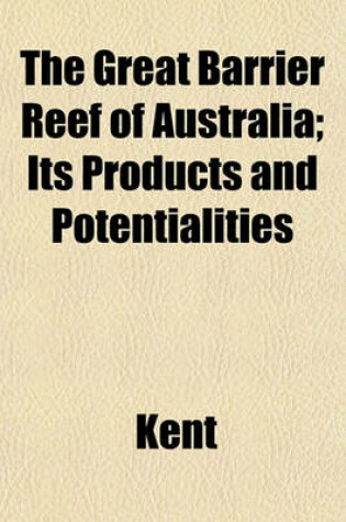 Cover of The Great Barrier Reef of Australia; Its Products and Potentialities