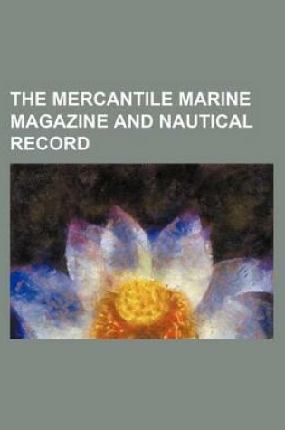 Cover of The Mercantile Marine Magazine and Nautical Record