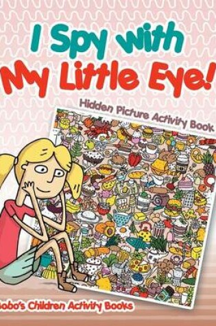 Cover of I Spy with My Little Eye! Hidden Picture Activity Book