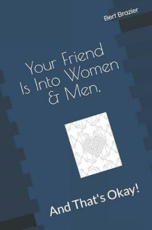 Cover of Your Friend Is Into Women & Men, And That's Okay!