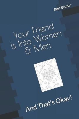Book cover for Your Friend Is Into Women & Men, And That's Okay!