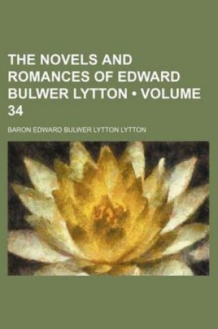 Cover of The Novels and Romances of Edward Bulwer Lytton (Volume 34)