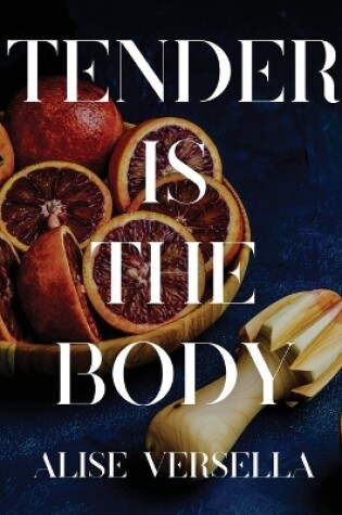 Cover of Tender is the Body
