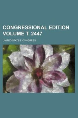 Cover of Congressional Edition Volume . 2447