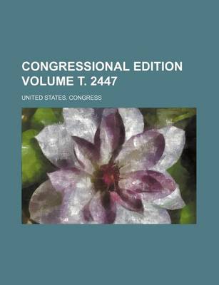 Book cover for Congressional Edition Volume . 2447