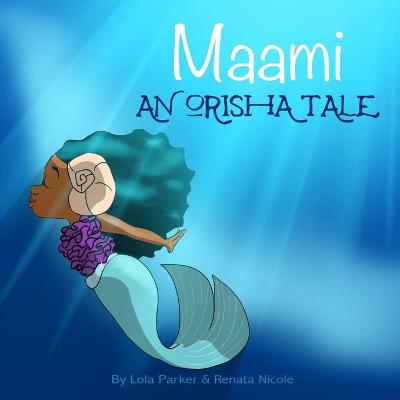Book cover for Maami An Orisha Tale