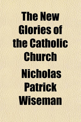 Book cover for The New Glories of the Catholic Church