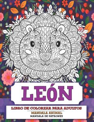 Cover of Libro de colorear para adultos - Mandala de patrones - Mandala Animal - Leon