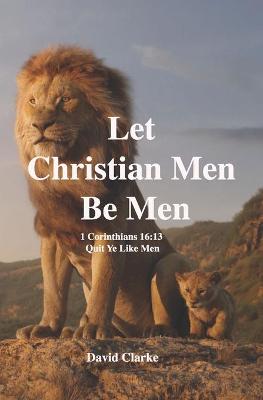 Book cover for Let Christian Men Be Men
