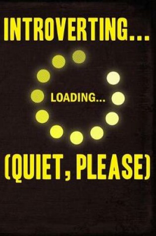 Cover of Introverting Loading Quiet Please