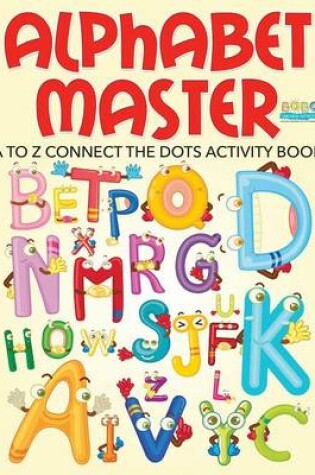 Cover of Alphabet Master - A to Z Connect the Dots Activity Book