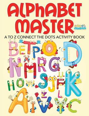 Book cover for Alphabet Master - A to Z Connect the Dots Activity Book