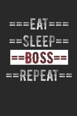 Cover of Boss Journal - Eat Sleep Boss Repeat